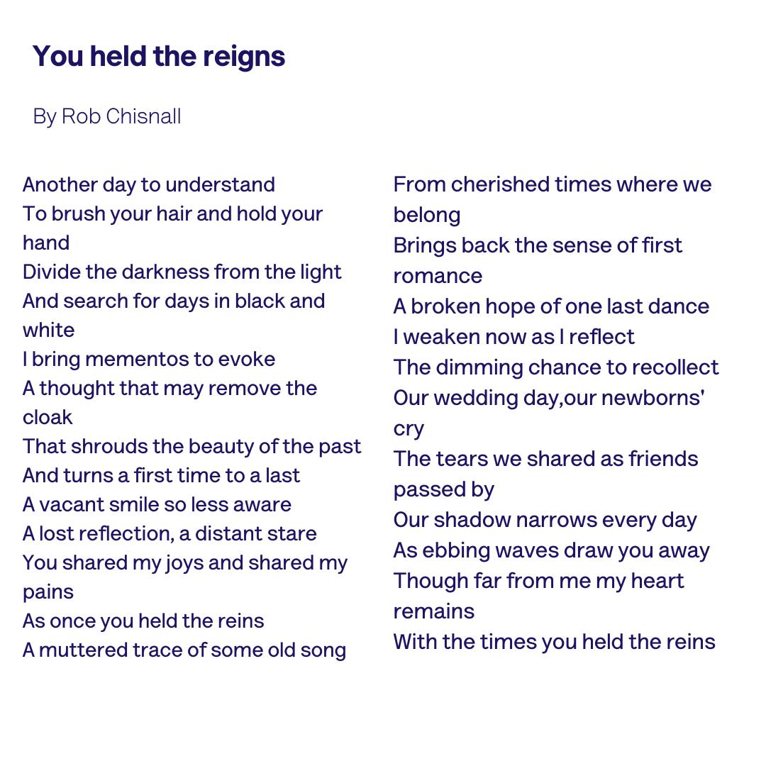 alzheimerssoc's tweet photo. ‘He would sit with her for hours talking about the past whilst hoping for a reaction, always reminding her of how strong she was.’ Rob Chisnall wrote this poem, titled ‘You held the reigns’, after he was inspired by a gentleman visiting his wife in a care home. 💙 https://t.co/LUYVlGQKVw