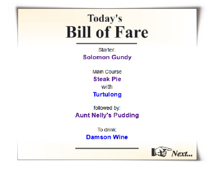 Not sure what to cook? Try the splendid Automated Bill-of-Fare ... 
foodsofengland.co.uk/magicmenu.htm
