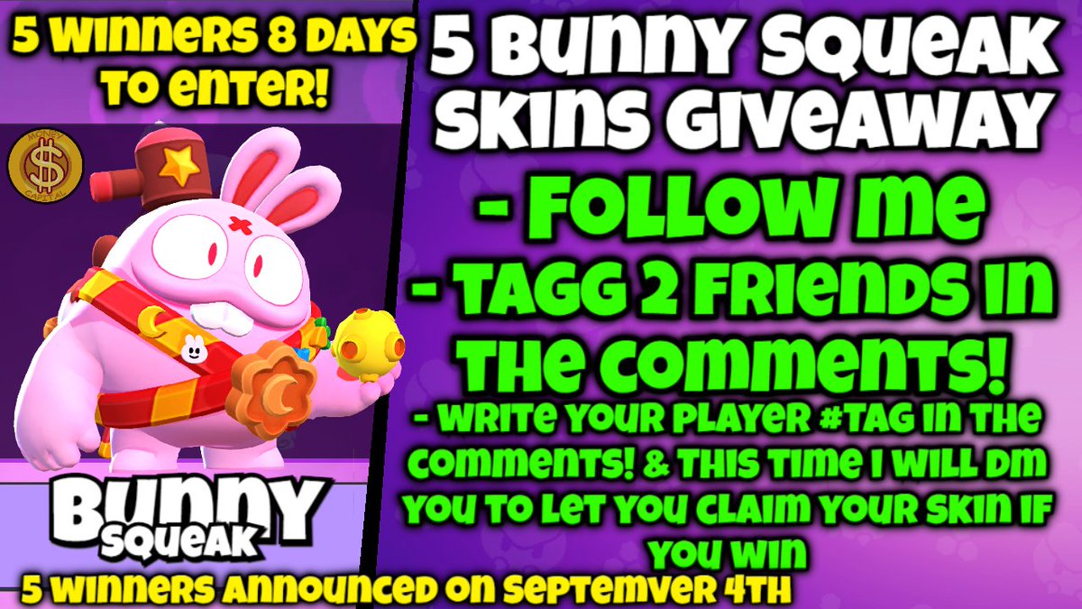 ⚠️Bunny Squeak 5x Giveaway! #BunnySqueakGiveaway

How can you win this New Squeak Skin?

✅Write your Player Hashtag in the comments
✅ Follow, like and retweet &amp; Tagg 2 Friends!

Winners 4th of September Announced! #BrawlStars 
I WILL DM THE WINNERS &amp; ANNOUNC on TWITTER!