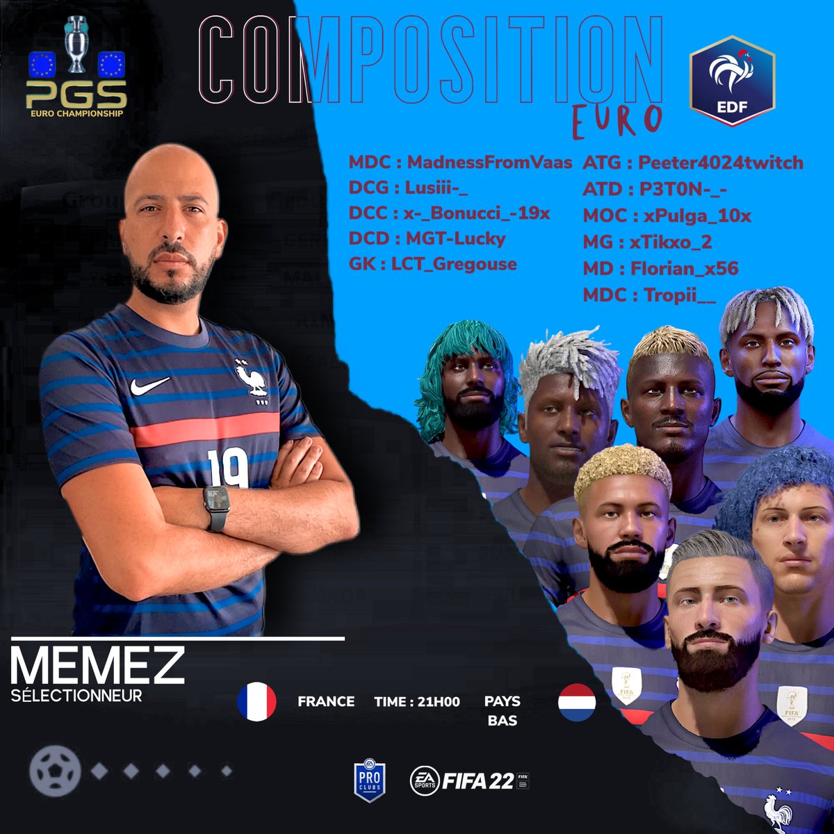 🚨CE SOIR🚨

Voici la composition de L’Equipe de France Club Pro de <a href="/MemeZ94/">MemeZ</a> assisté de @ClaudioCornil &amp; <a href="/xMaki5/">Maki</a> pour la suite de  L’Euro <a href="/_Official_PGS/">PGS Esports</a> 🏆

Dimanche  |  21 Août  
⏰ 20:00 - 20:20 🇬🇧
 France 🇫🇷 -🇳🇱 Pays-Bas
Pays-Bas 🇳🇱 - 🇫🇷  France
