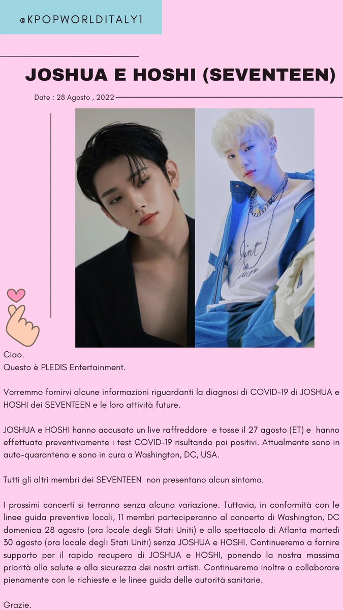kpopWorldItaly1's tweet photo. JOSHUA e HOSHI (SEVENTEEN) risultano positivi al COVID19 e non saranno presenti ai prossimi concerti. I due idols hanno accusato un lieve raffreddore e mal di gola, attualmente sono in auto quarantena e si stanno curando. #GetWellSoonHoshi #GetWellSoonJOSHUA #SEVENTEEN #KPOP https://t.co/QkIIjITmO7