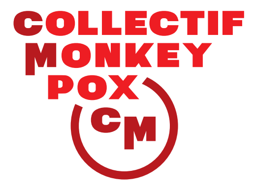 Nous avons décidé de créer le Collectif Monkeypox afin de porter la voix des malades, des anciens malades, et des populations exposées. Nous ne pouvons nous résoudre à l’inaction et face à la défaillance de l’action gouvernementale, nous demandons :