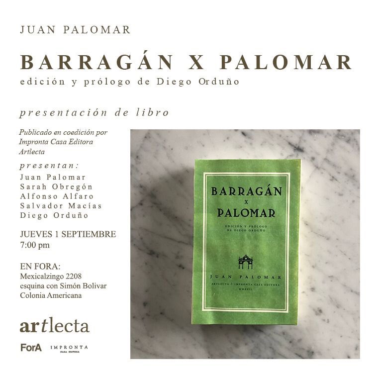 El jueves 1 presentaremos el tercer libro de nuestro catálogo editorial en coedición con <a href="/casaimpronta/">Impronta Casa Editora</a> : “Barragán x Palomar”, una antología de lo que Juan Palomar ha escrito sobre Luis Barragán y temas afines; libro lleno de poemas, canciones, anécdotas y lúdicas reflexiones.