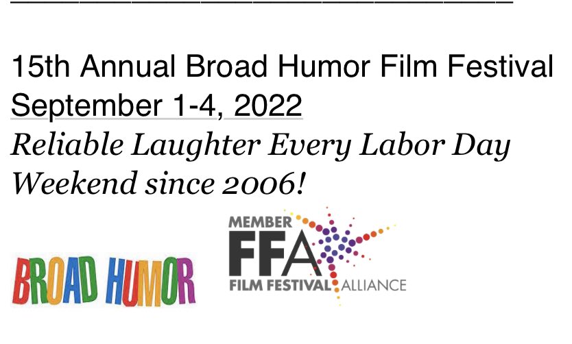 Festival volunteers wanted! Get industry experience, join us: Old Town Monrovia (just east of LA): Sept 2 from 4-10p Sep 3 10:30a-10p Sep 4 11a-10pm 15th Annual Broad Humor Film Festival September 1-4, 2022 Email to volunteer: thebroadhumorfilmfest@gmail.com