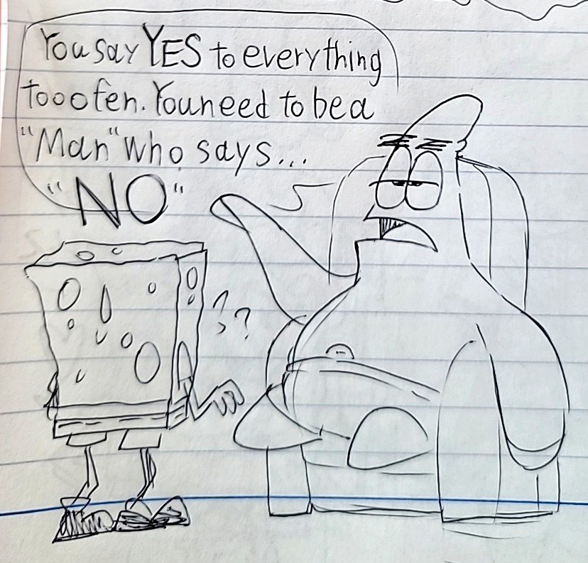Doodles.

Patrick teaches mature adult ways while Spongebob is being chased by minor
Spongebob is too much of a "yes man". 