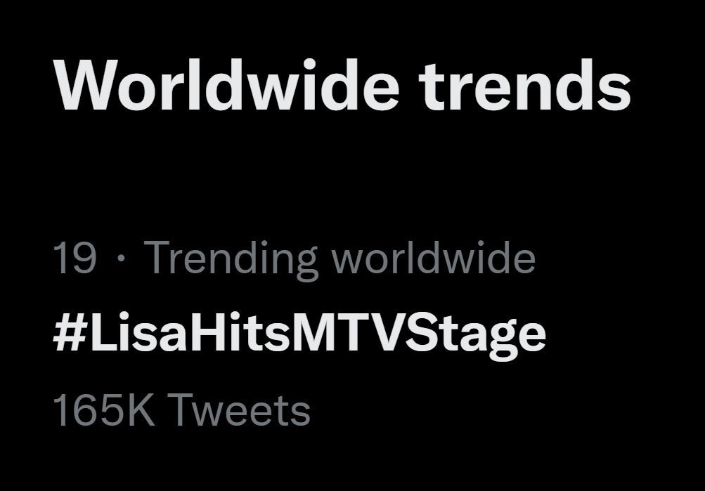 We are now trending at No.19 WW

LALISA TAKES OVER VMAs
#LisaHitsMTVStage