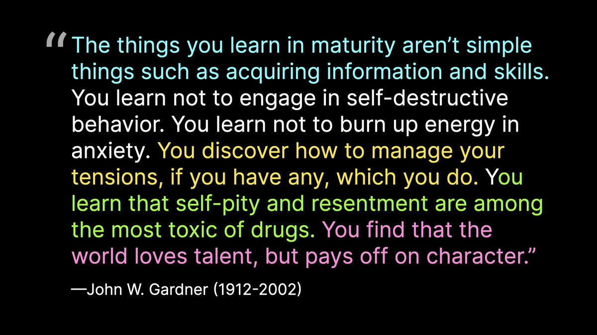 johnmaeda's tweet image. “The things you learn in maturity: not to engage in self-destructive behavior or burn up energy in anxiety. You learn that self-pity and resentment are among the most toxic of drugs.” —John W. Gardner (1990) pbs.org/johngardner/se…
