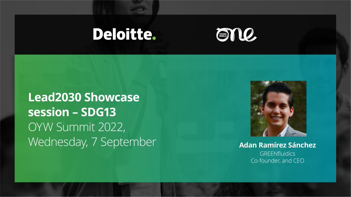 Deloitte's tweet photo. Deloitte Lead2030 challenge winner Adan Ramirez, from @greenfluidics, will be joining the showcase sessions and discuss how his work with Deloitte is driving #climateaction at next Wednesday’s panel. https://t.co/Zhiq7IJs0V #OYW2022 #SDG13 https://t.co/e6DMkjCnNH