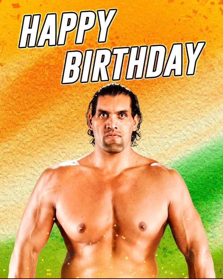                  Happy Birthday to India\s very own, WWE Hall of Famer The Great Khali! 