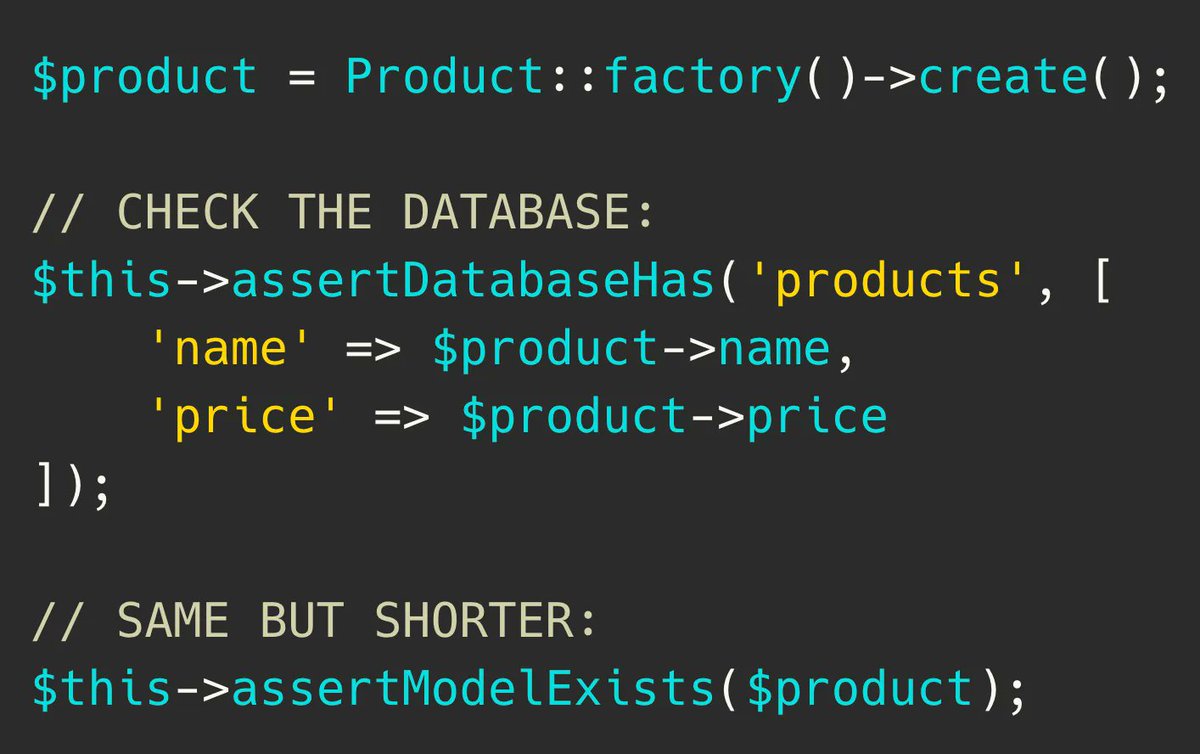 PovilasKorop's tweet image. Laravel testing tip: instead of assertDatabaseHas(), if you're comparing the actual Eloquent model, a shorter way is assertModelExists().
You don't need to provide the table name, because it is taken automatically from the Eloquent model's settings.