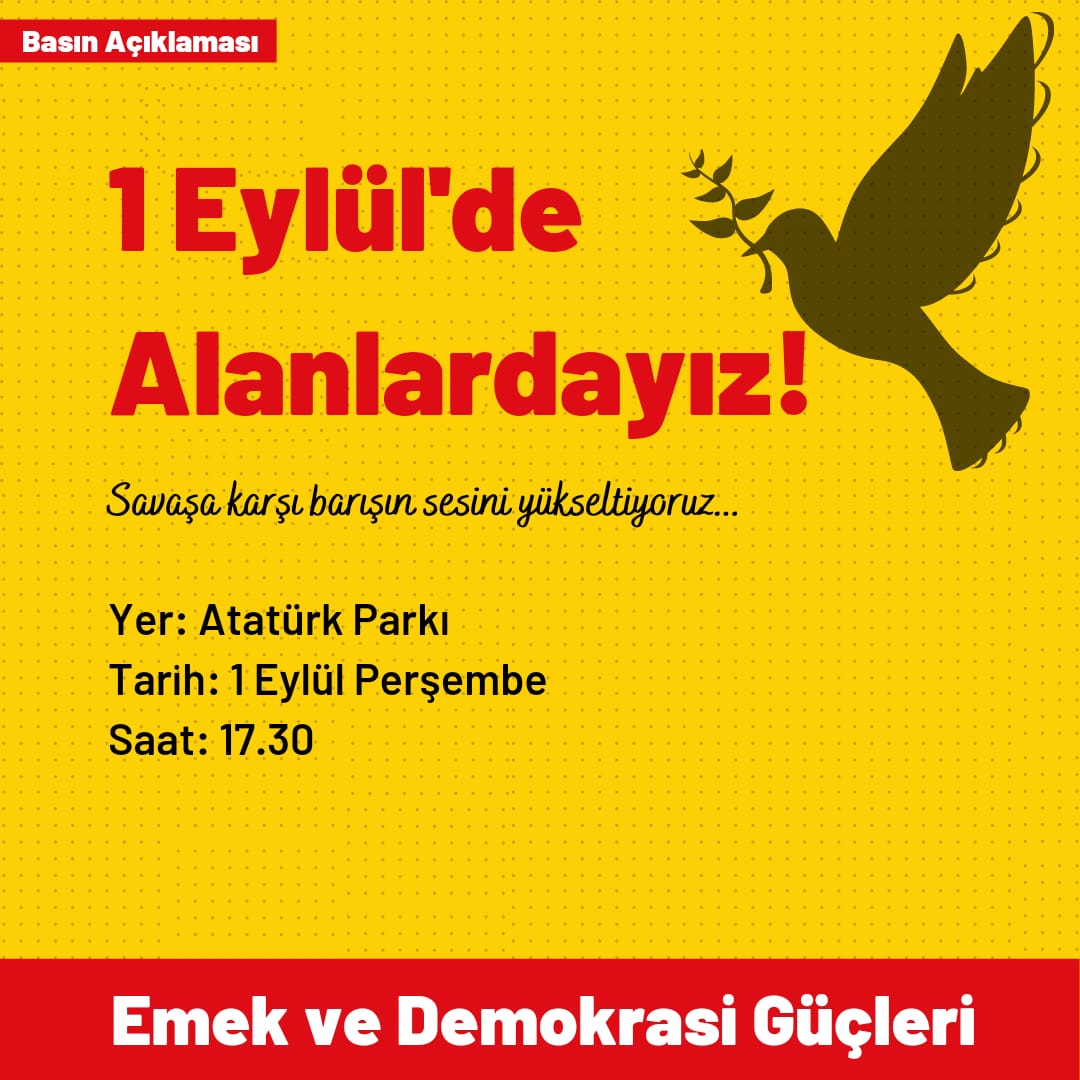 "Savaşa Karşı Barışın Sesini Yükseltiyoruz..."

1 Eylül Dünya Barış gününde alanlardayız, sokaktayız!

Tüm barış savunucularını, "Savaşa hayır!" diyenleri gerçekleşecek olan etkinliğe davet ediyoruz.

Yer: Atatürk Parkı
Tarih: 1 Eylül Perşembe 
Saat: 17.30