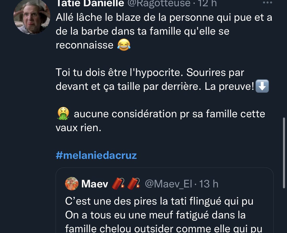 Maev_El's tweet photo. Elle s’appelle tati Danielle ❤️🤣🤣🤣 ça doit être toi d’ailleurs 🤣🤣🤣🤣 
Débloque tu as peur de quoi ? 
Fayote jpp comment vous êtes en stress devant ma grandeur 
Tu pu t’es rien ma grande et tu piques 🤣🤣🤣
 #MelanieDaCruz https://t.co/74fgtCyOTD