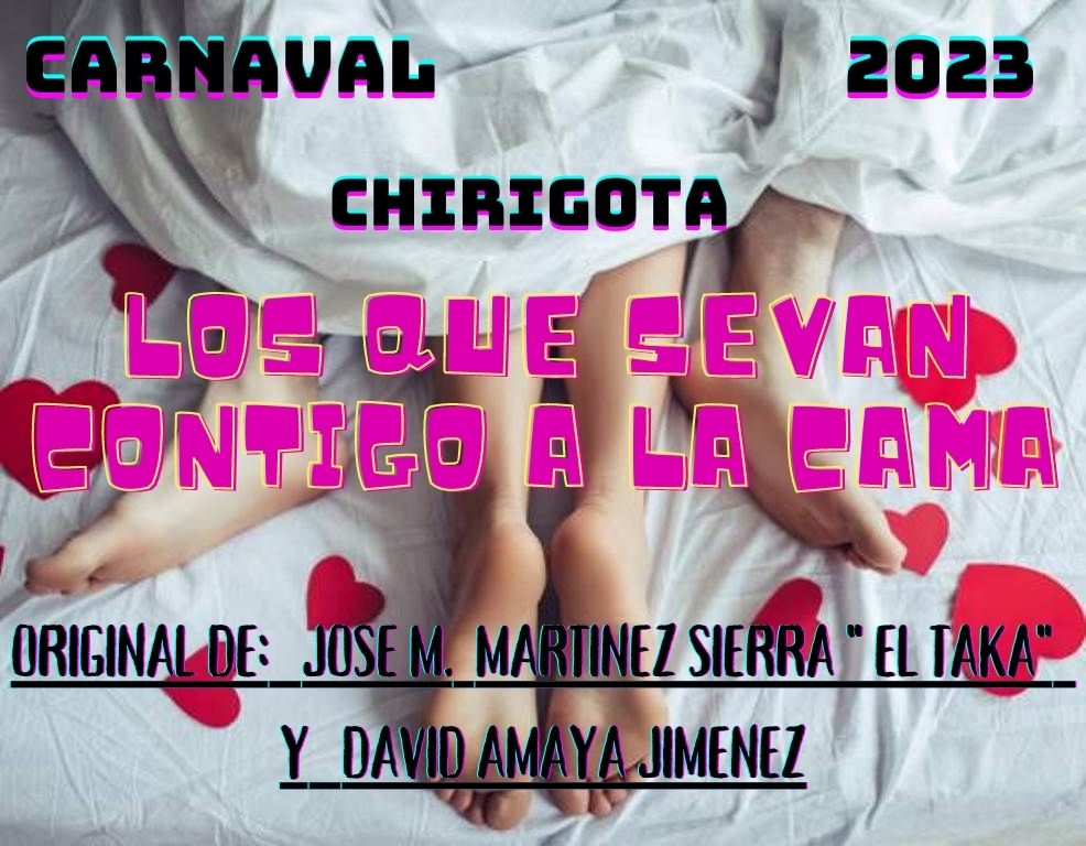 Al final me han liado, después de escuchar el pasodoble dije joe y eso que les dije que no tenía muchas ganas de carnaval, al final Jose Martinez "el taka" y David Amaya Jiménez me han convencido Y me han llevado con ellos a la cama.CARNAVAL 2023 LOS QUE SE VAN CONTIGO A LA CAMA