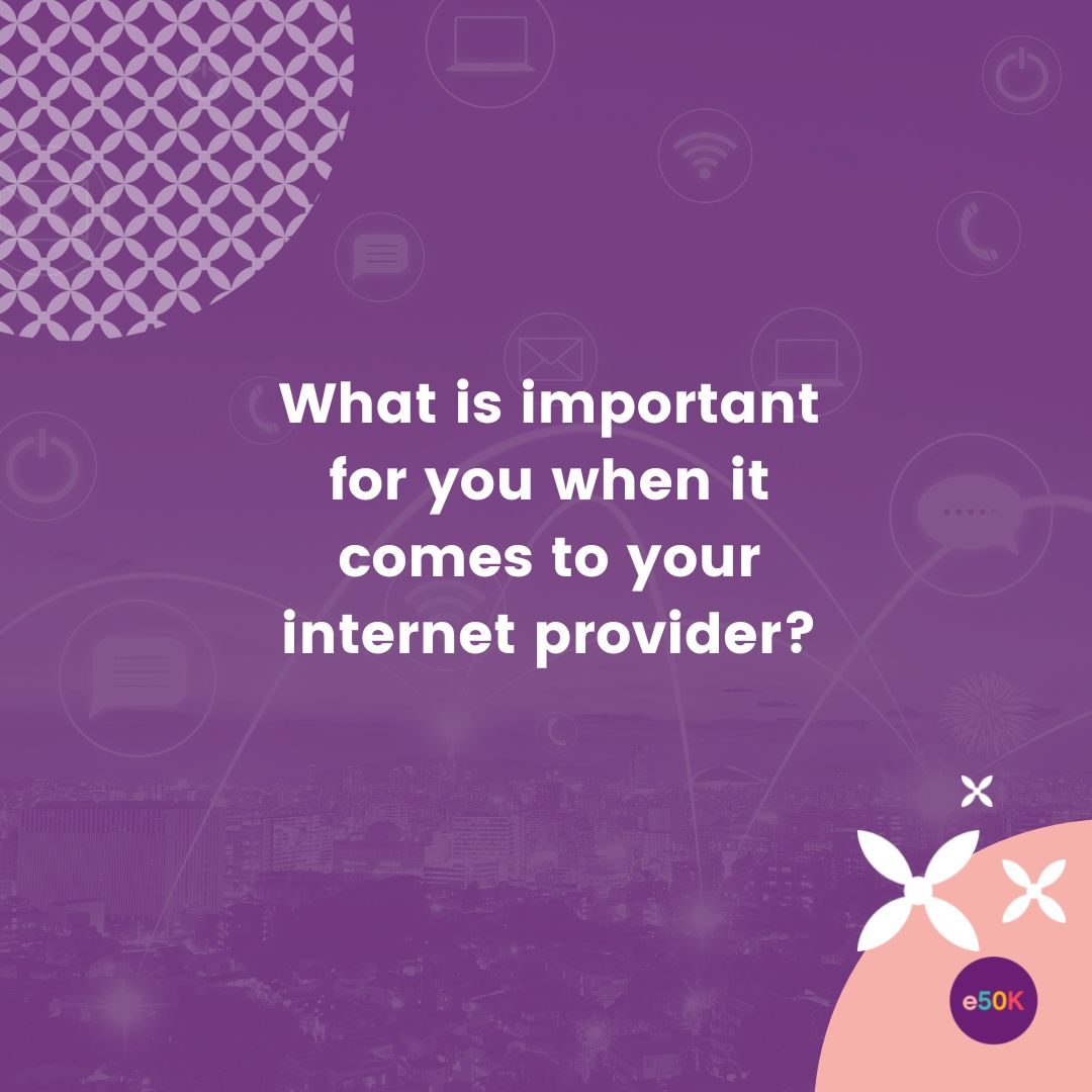 When you are looking at who provides your internet what is important to you?  
Speed?  
Cost?  
How quickly you can get connected?  
Being able to have more than one person on the account so you can both make changes?  
Pop us a comment below 
#e50kcommunity #bethechange