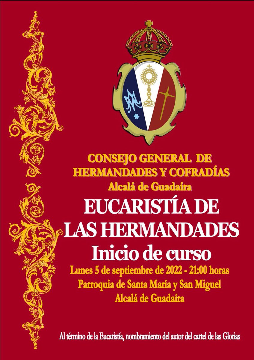 EUCARISTÍA DE INICIO DE CURSO.
El próximo lunes 5 de septiembreel Consejo General de Hermandades y Cofradías celebrarála Eucaristía de inicio de curso en Parroquia de Santa María y San Miguel, con la participación de todas las Hermandades.

Más info:  consejohermandadesalcala.es