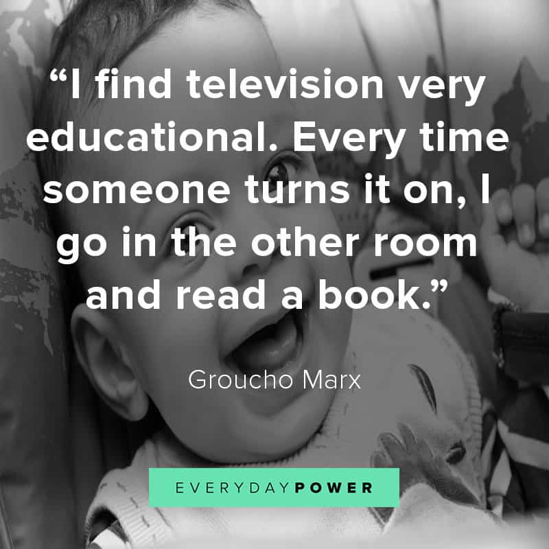 “I find television very educational. Every time someone turns it on, I go in the other room and read a book.” – Groucho Marx

Visit: bit.ly/3wDkZPl
#television #wellness #book #funny
