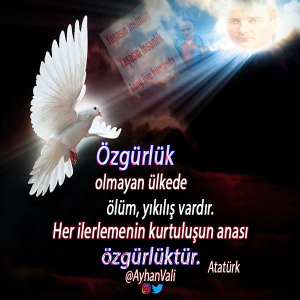 #Özgürlük olmayan ülkede ölüm, yıkılış vardır.
Her ilerlemenin kurtuluşun anası özgürlüktür.
Atatürk

<a href="/AyhanVali/">Long live humanity</a>
Klinik Psikolog,
Tek başına"#Yaşasınİnsanlık"adlı yapmak istediği yürüyüş için,her türlü destek olmanızı önemle rica edriz.

#Atatürk #Ataturk #pazartesi
#salı #zafer