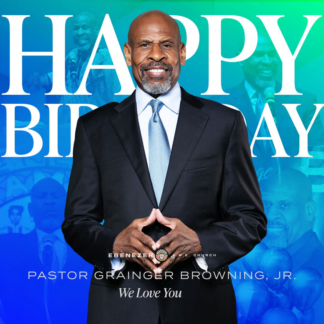 Happy Birthday to our Sr. Pastor, Pastor Grainger Browning, Jr. on TODAY, August 29! The Ebenezer Church Family sends our love and deep appreciation. We love you and may God continue to bless you beyond measure on your birthday and throughout the coming year!