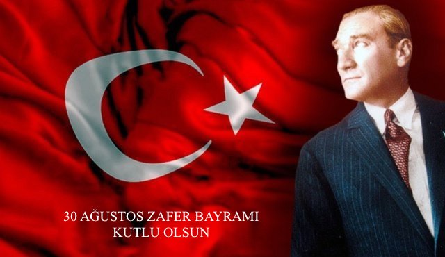 30 AĞUSTOS ZAFER BAYRAMI KUTLU OLSUN.
