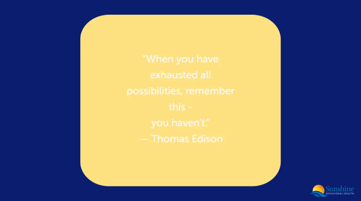 SunshineBHealth's tweet photo. “When you have exhausted all possibilities, remember this - you haven't.”
― Thomas Edison https://t.co/dqs5zieAcm  #MondayMotivation #sobriety #addiction #rehab https://t.co/F7wlqISoT7