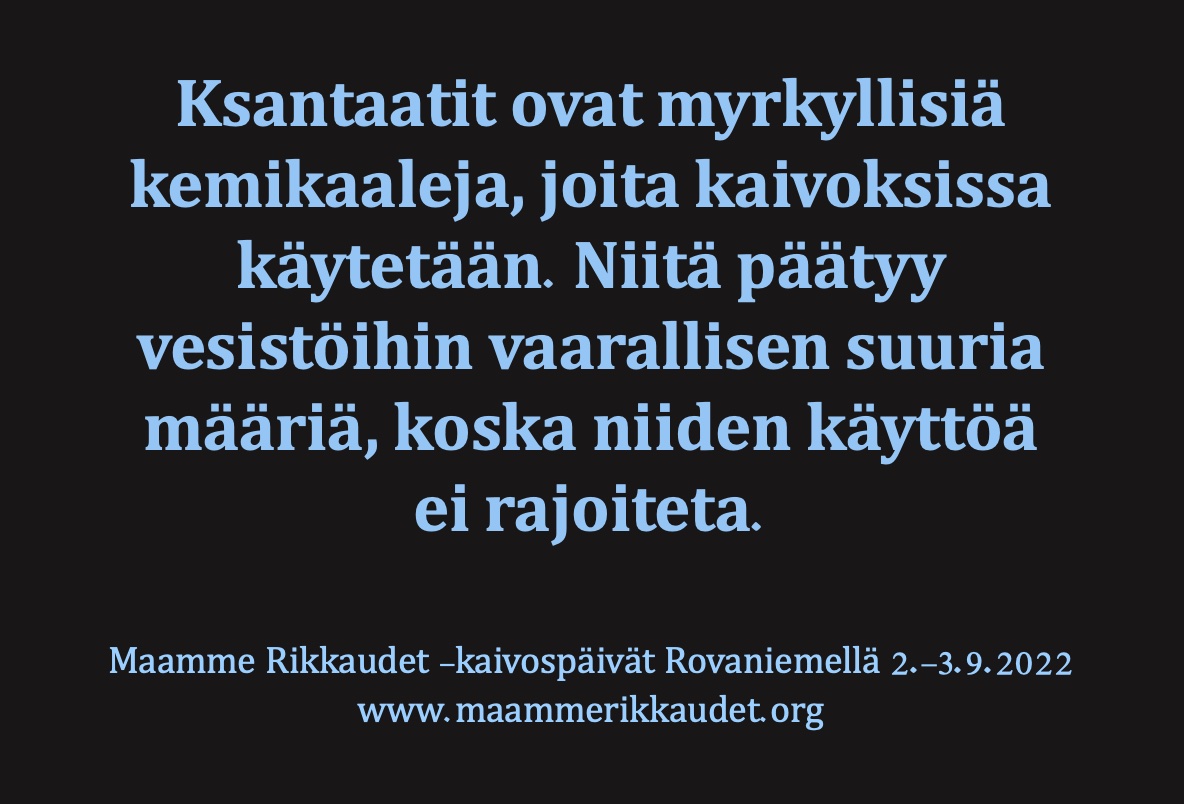 Kevitsan kaivoksella käytetään ksantaatteja 400 tonnia vuodessa. Ne päätyvät sellaisenaan vesistöön, eivätkä ihan helposti hajoa. Tule kuulemaan, millaisia myrkkyjä vesiimme lasketaan.

Mamme rikkaudet Rovaniemellä 2.-3.9. maammerikkaudet.org #maammerikkaudet #ksantaatit