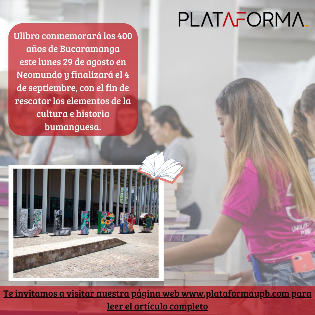 PlataformaUPB's tweet image. #Lectura | Por la conmemoración de los 400 años de Bucaramanga @Ulibro abrirá sus puertas desde este lunes 29 de agosto hasta el domingo 4 de septiembre en @NEOMUNDOBGA.

#Ulibro #Neomundo #Libros #Lectura #Bucaramanga
