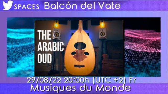 Balcon_Du_Vate's tweet photo. 𝄡 Musiques du monde #ElBalconDelVate 💫 
29/08/22 20:00h (UTC +2) Fr 
Thème: Le Oud Arabe 
👇
@SergeLaurens_  
@TeamSpacesEsp #TeamSpacesEsp @TwitterSpaces #SpacesHost https://t.co/qCl3KX6IKi
