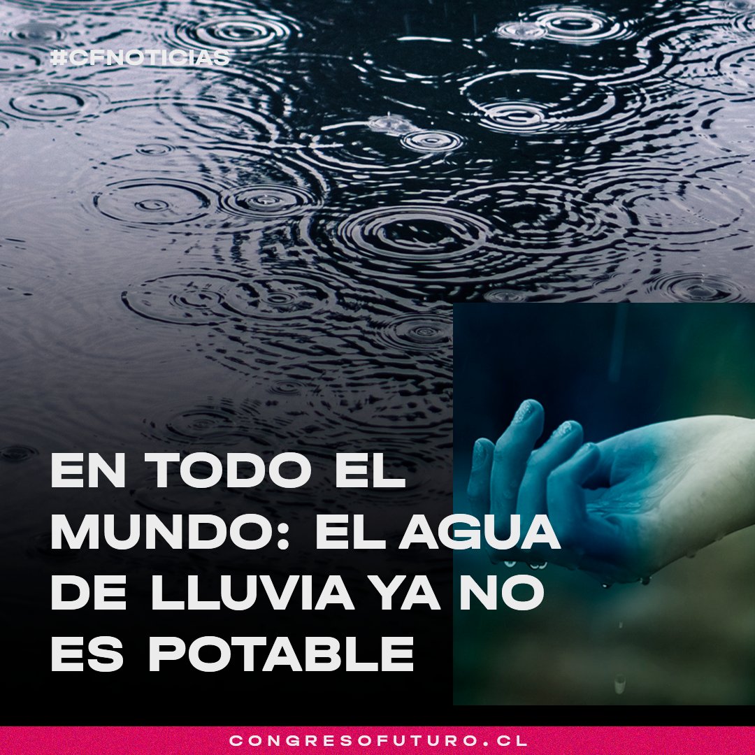 congresofuturo's tweet photo. El agua de lluvia ha dejado de ser potable en nuestro planeta, según señala un nuevo estudio de la Universidad de Estocolmo indica que el agua está contaminada con sustancias químicas ligadas al cáncer, por lo que no puede ser consumida sin tener consecuencias en la salud.👇 https://t.co/opqie3VNnv