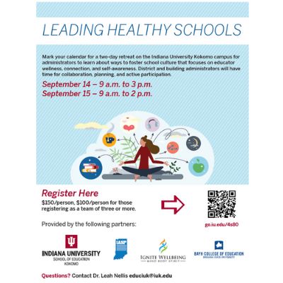 Mark your calendar for a two-day retreat on the Indiana University Kokomo campus for
administrators to learn about ways to foster school culture that focuses on educator
wellness, connection, and self-awareness. 09/14 – 15  Scan the QR code below to register!