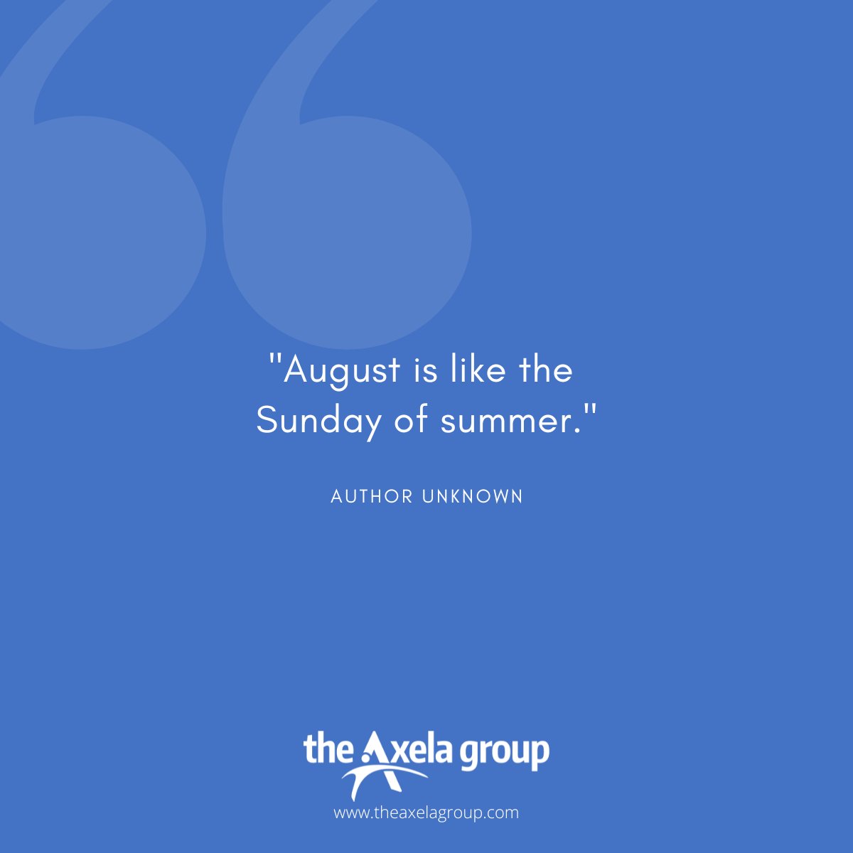 AxelaThe's tweet photo. "August is like the Sunday of summer." - Author Unknown 

As we close out the summer season and enter into the next chapter of the 2022 year, it is a time for us to think about the positive opportunities in front of us. https://t.co/uHhCeFdbwc