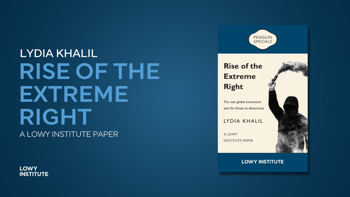LowyInstitute's tweet photo. NEW RESEARCH
 - Rise of the Extreme Right -
A Lowy Institute Paper by Lydia Khalil @arcanakhalil on the new global extremism and the threat to democracy. Read more: https://t.co/y4qlOoYBxb https://t.co/lmCmWWrLN3