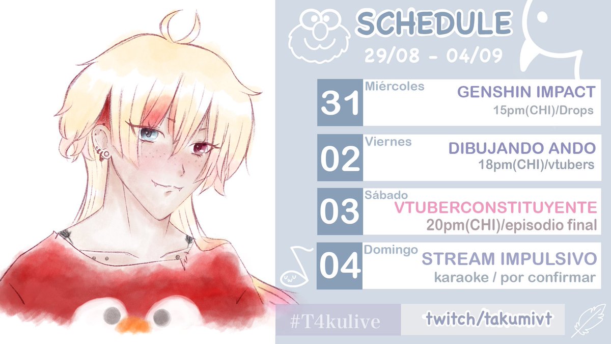 Takumi_vt's tweet photo. Calendario semanal (schedule): 29/08 - 04/09
Mi primer schedule, los espero durante esta semana owo!!
Hashtags activos:
#T4kulive
#T4kuart
#vtuberconstituyente
Zona horaria de Chile: Santiago GMT-4
Dibujo hecho por mi uwu
#VtuberES #VtubersUprising #vtuber https://t.co/C2CgxkNddE