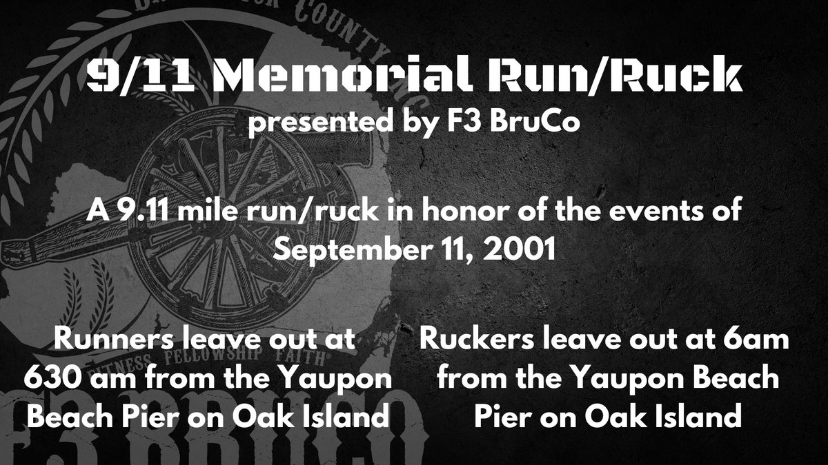 Join us on Oak Island for the  9.11 memorial run/ruck presented by F3 BruCo