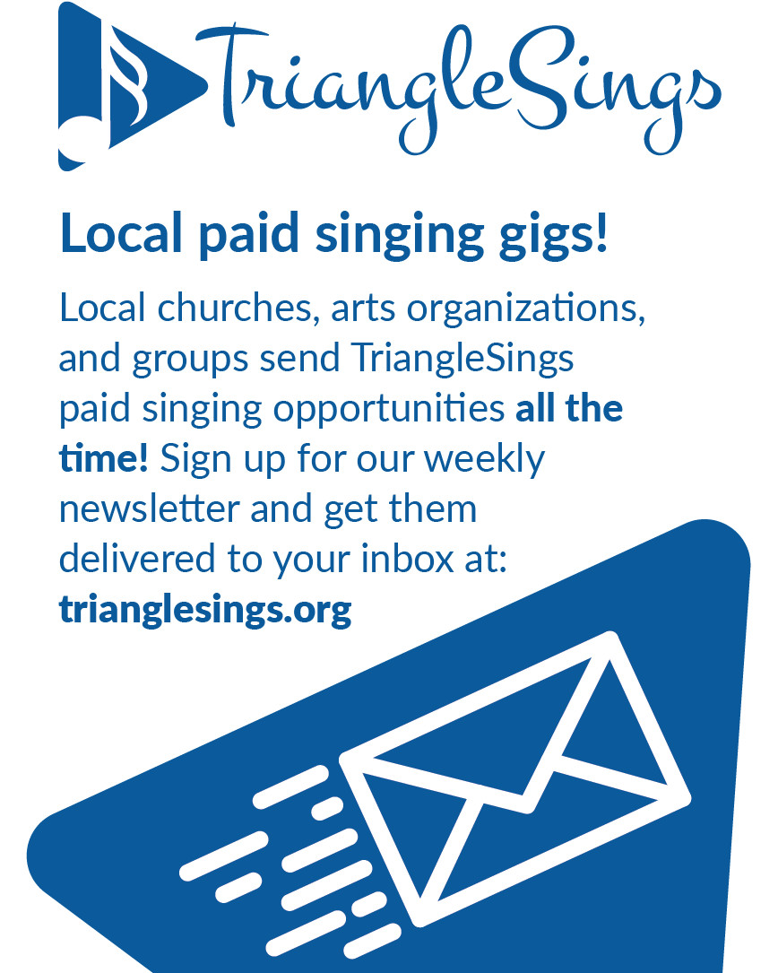 Local groups, organizations, and churches look to TriangleSings to find paid singers! Never miss another opportunity for a job or paid gig by signing up for weekly emails at: trianglesings.org