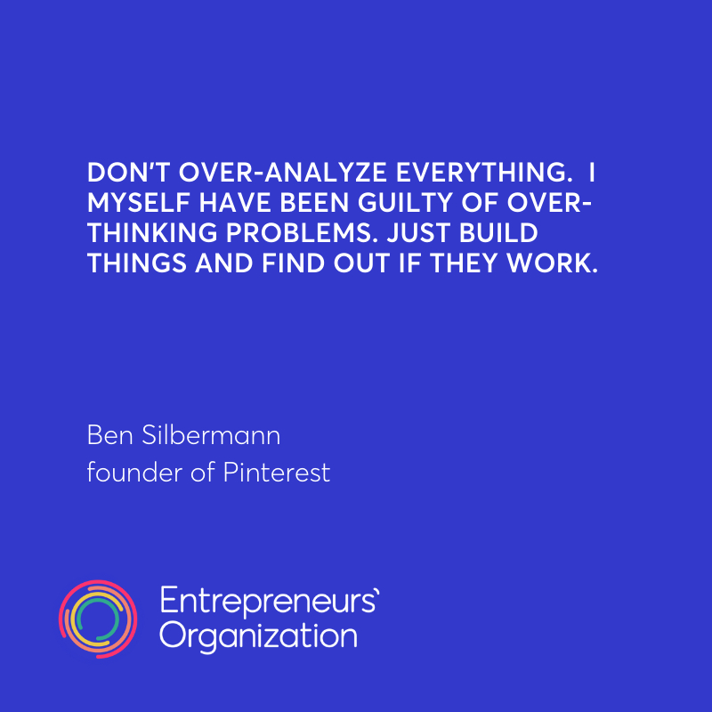 EOUSWest's tweet photo. Don’t over-analyze everything.  I myself have been guilty of over-thinking problems. Just build things and find out if they work.

Ben Silbermann
founder of Pinterest

#Inspiration #accomplish #EOWestisBest #Entrepreneursorg #Entrepreneurs #Business #hardwork #Leader #Powerful https://t.co/bphwWcaF4m