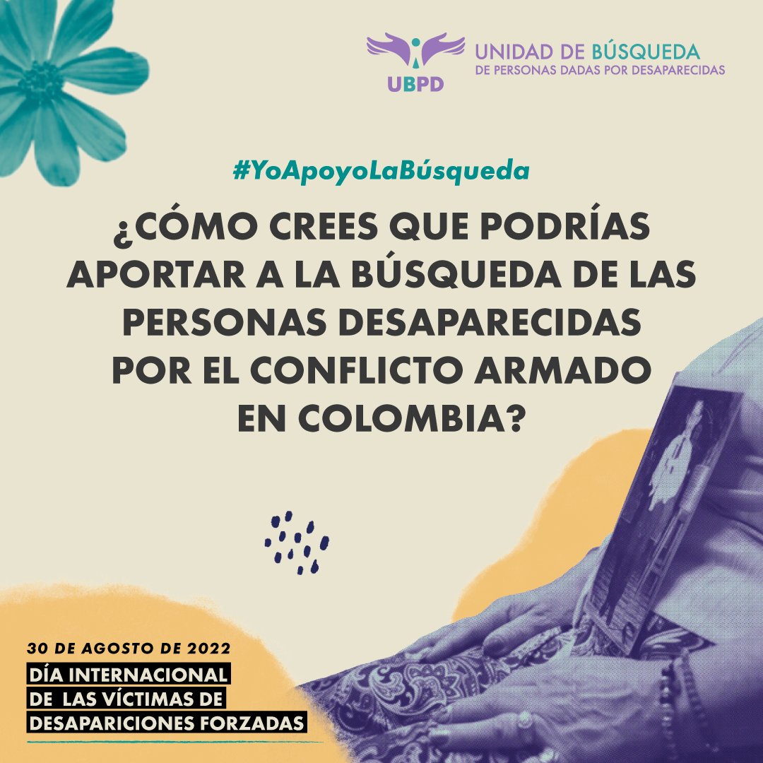 UBPDcolombia's tweet photo. 🗣️ Hoy, #30DeAgosto, en el 'Día Internacional de las Víctimas de Desapariciones Forzadas' súmate con el #YoApoyoLaBúsqueda y cuéntanos:

💬 ¿Cómo crees que podrías aportar a la búsqueda de las personas desaparecidas por el conflicto armado en #Colombia? 👇 https://t.co/6DpI5KjjcK