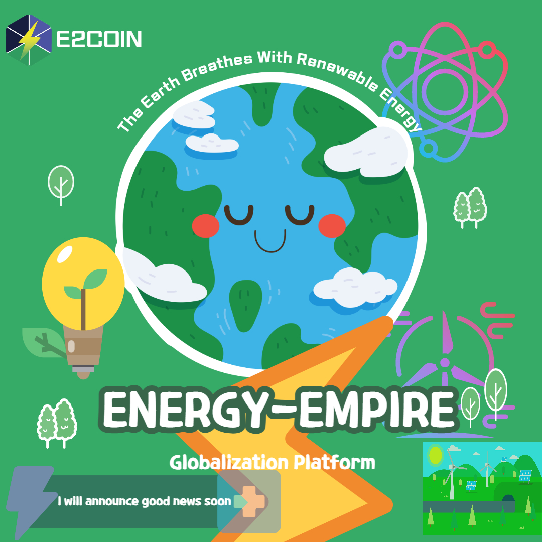 Hello .E2COIN member.
The Earth Breathes With Renewable Energy
I will announce good news soon.
