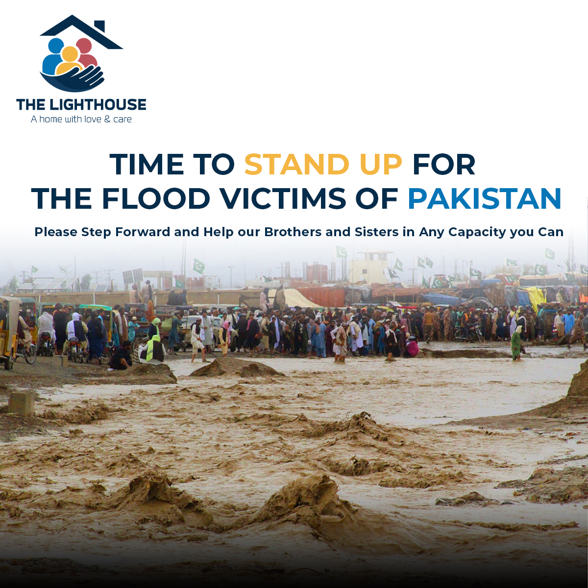 Almost 1,115 people are Dead, and Roughly 10M People are Displaced.
The need of the Hour is to help them in whatever way you Can. Please Step Forward and Help our Brothers and Sisters in Any Capacity you Can.

#thelighthouse #FloodsinPakistan #SavePakistan #helpfloodvictims