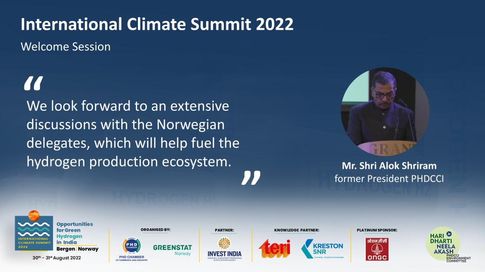 Shri Alok Shriram, Former President PHDCCI is sharing insights on fueling the hydrogen production ecosystem in the Welcome session at the International Climate Summit 2022.

#GreenPlanet #ClimateChange #SaveOurPlanet #NoPlanetTwo #India #Norway #Summit