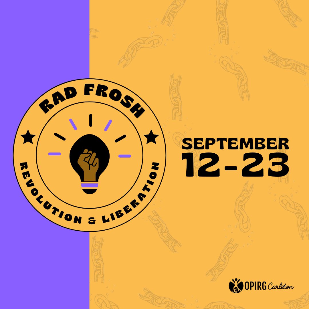 OPIRGCarleton's tweet photo. #RadFrosh: your favourite radical
alternative frosh is back from September 12-23 ๐
Check out our schedule and join us as we explore this year's theme โ Revolution & Liberation.
Stay tuned for more details on upcoming
events and an art and blog submission contest๐
#CUFrosh https://t.co/iUCAkxBonN