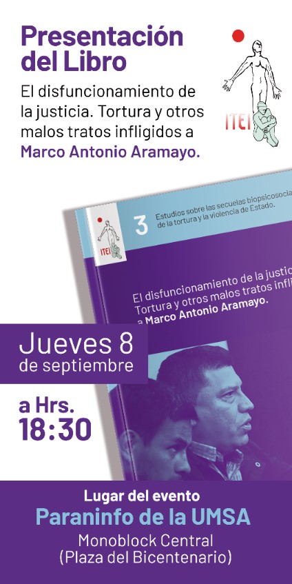 ITEILaPaz's tweet photo. Presentación del Libro "El disfuncionamiento de la justicia. Tortura y otros malos tratos inflingidos a Marco Antonio Aramayo". Jueves 8, 18:30 en el Paraninfo de la UMSA https://t.co/elcu4wrMA1