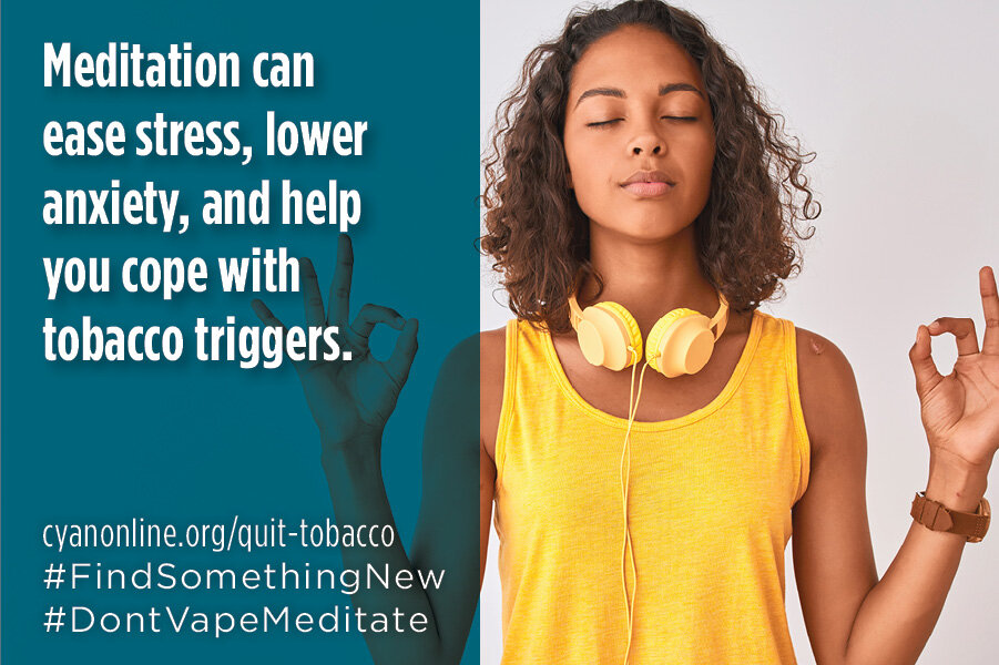 Tobacco tip Tuesday: Meditation can ease stress and help you cope with tobacco triggers.

#QuitVaping #VapeFree #TobaccoFree #TobaccoQuitTips #VapingQuitTip #LiveTobaccoFree