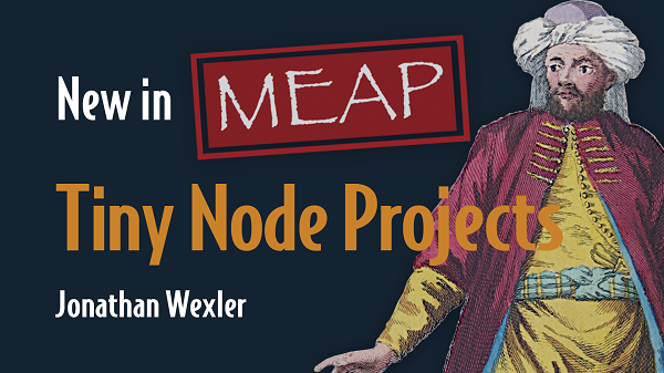 I'm happy to announce that my second #NodeJS book with Manning Publications Co. is available to read as part of the Manning Early Access Program (MEAP). It's heavily discounted for a short time. Code: mlwexler2. Check out #TinyNodeProjects at mng.bz/neWV! #javascript