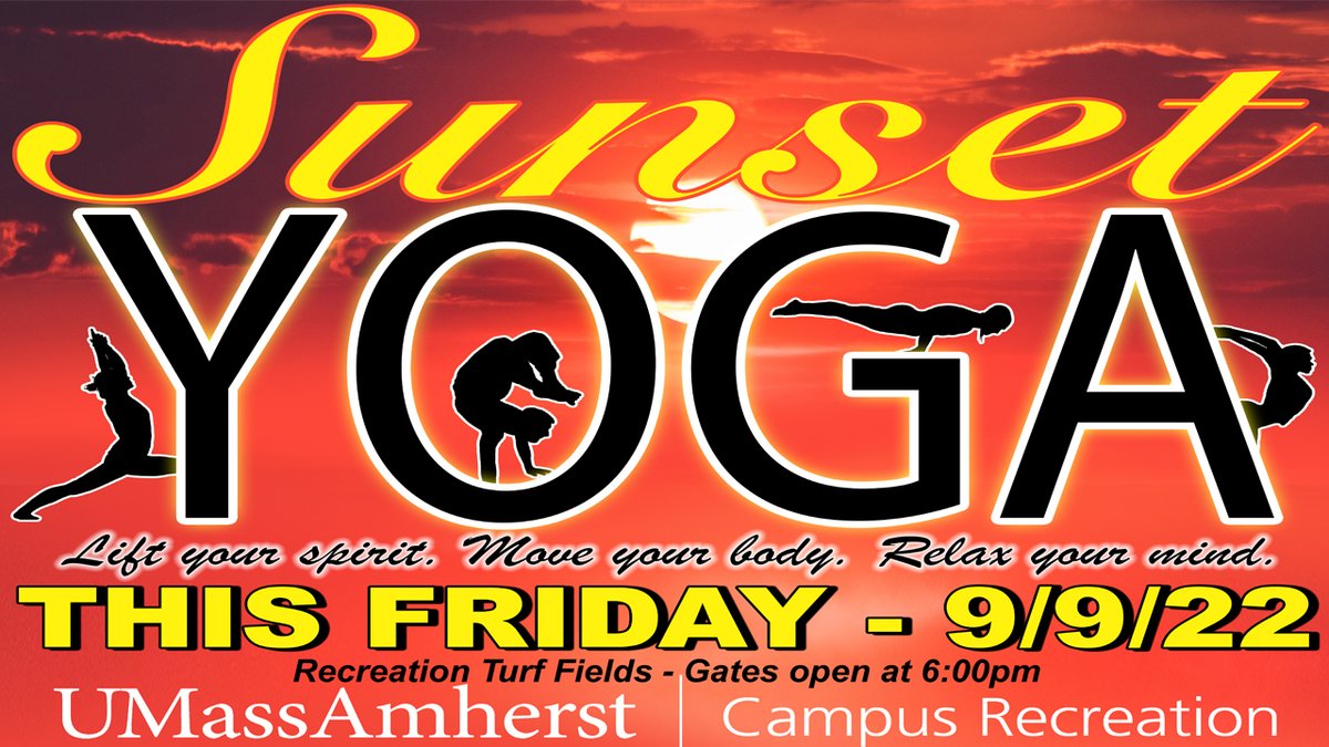 UMass Campus Recreation invites you to join us Friday, September 9, 2022, on the Recreation Turf Field for our annual “Sunset Yoga” event!  Finish off the week with a powerful &amp; inspiring session to help “Lift Your Spirit, Move Your Body, and Relax Your Mind.” Gates open @ 6:00pm