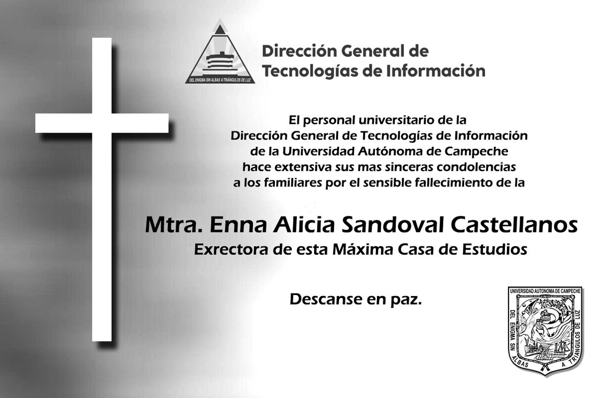 dgtiuacam's tweet photo. La Dirección General de Tecnologías de Información de la Universidad Autónoma de Campeche lamenta el sensible fallecimiento de la Mtra. Enna Alicia Sandoval Castellanos. Ex Rectora de esta máxima casa de estudios. 
Descanse en Paz https://t.co/9bRlIaa3ao