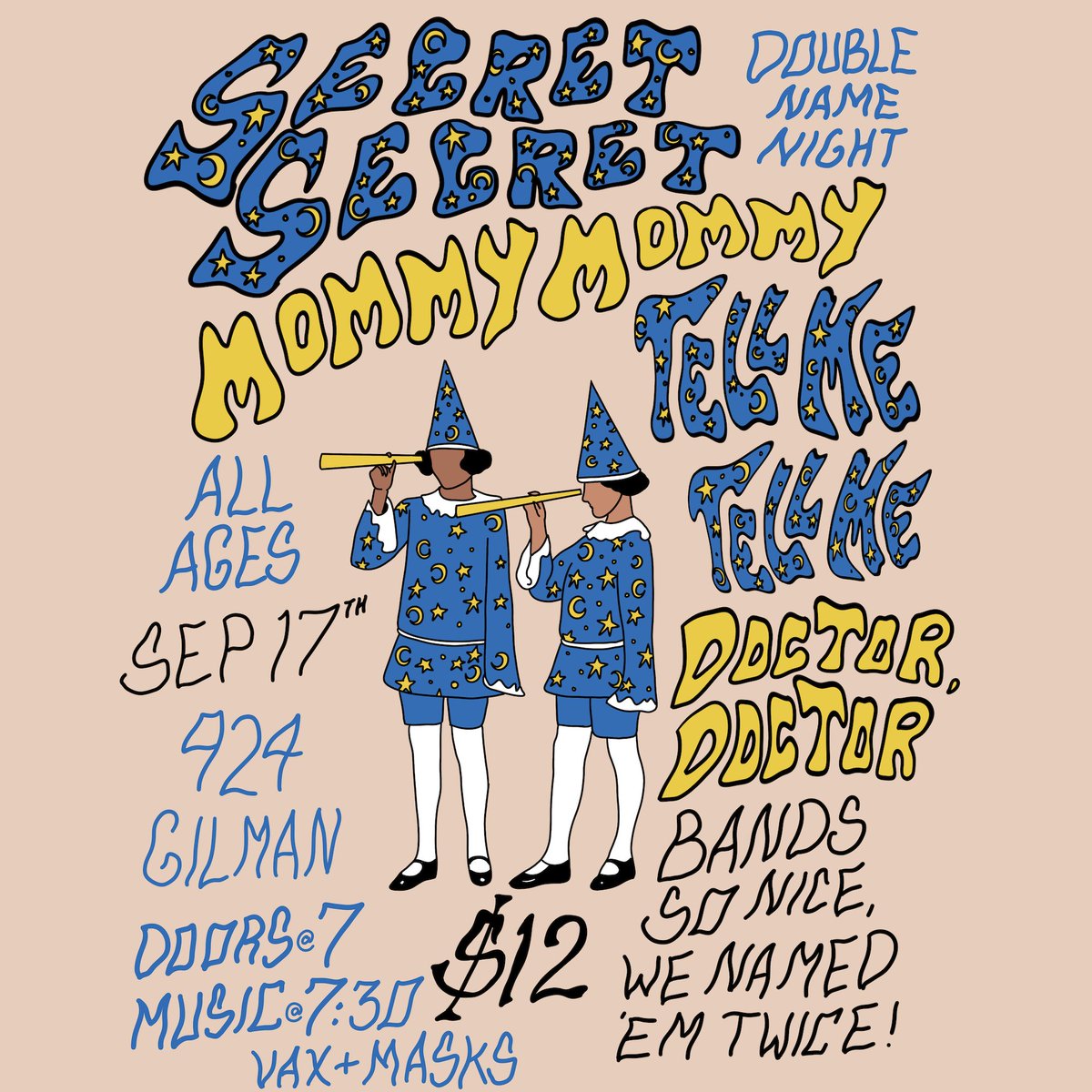 A while back we played a show with Mommy Mommy at Oakland Secret and we were joking about doing a show with a bunch of twice named bands like Mommy Mommy and Tell Me Tell Me. The universe provides, we found some other band bands, so why not not?