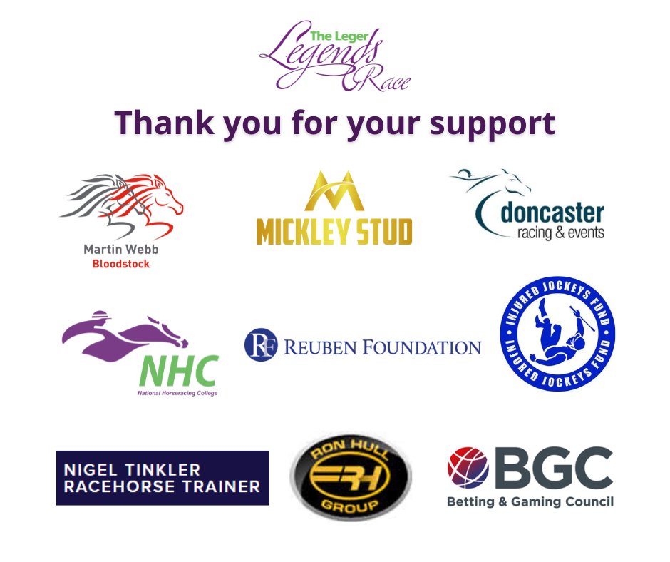 A big thank you to the 2022 Ubettabelieveit Leger Legends Raceday and Charity Lunch sponsors, partners and supporters: <a href="/MickleyStud/">Mickley Stud</a> <a href="/The_NHC/">National Horseracing College</a> <a href="/IJF_official/">Injured Jockeys Fund</a> <a href="/JBHse/">IJF Jack Berry House</a> <a href="/RacingNigel/">Nigel Tinkler Racing</a> <a href="/RonHullGroup/">Ron Hull Group</a> <a href="/BetGameCouncil/">Betting and Gaming Council</a> <a href="/ReubenFound/">Reuben Foundation</a> <a href="/DoncasterRaces/">Doncaster Racecourse</a> and Martin Webb Bloodstock