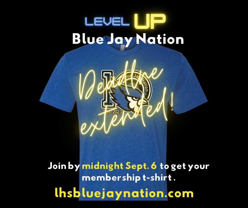 Last chance alert! We have extended our membership deadline to midnight tonight, Sept. 6. Join today and you can still get a 10th anniversary t-shirt. lhsbluejaynation.org  #levelup10