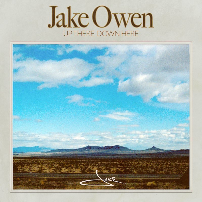.<a href="/jakeowen/">Jake Owen</a>’s ’Up There Down Here’ will impact country radio September 26th.