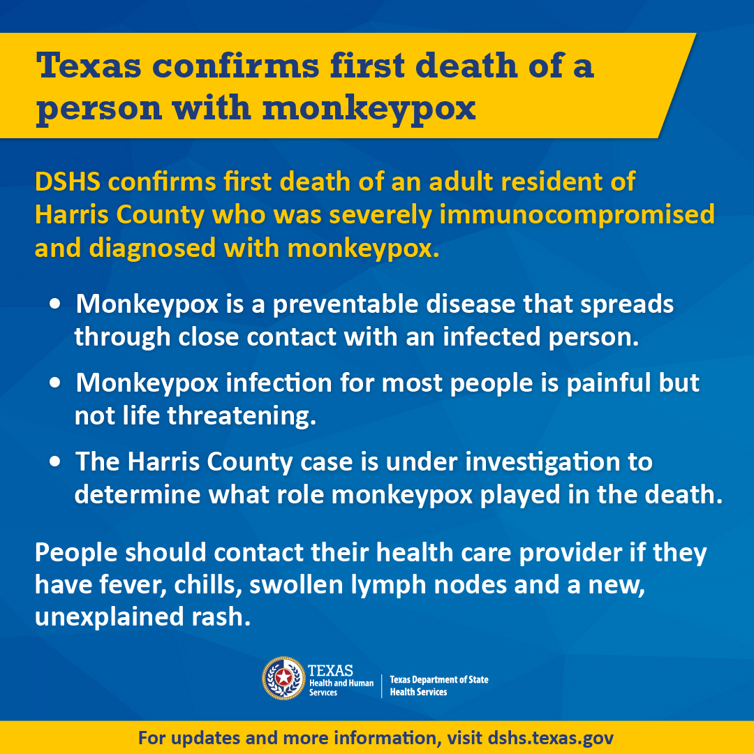 TexasDSHS's tweet photo. Texas confirms first death of a person with monkeypox. The case is under investigation to determine what role monkeypox had in the death. Monkeypox is a preventable disease that spreads through close contact with an infected person.

#TexasDSHSNewsRelease: https://t.co/EELTcCEKPF https://t.co/MqlP2hNRk3